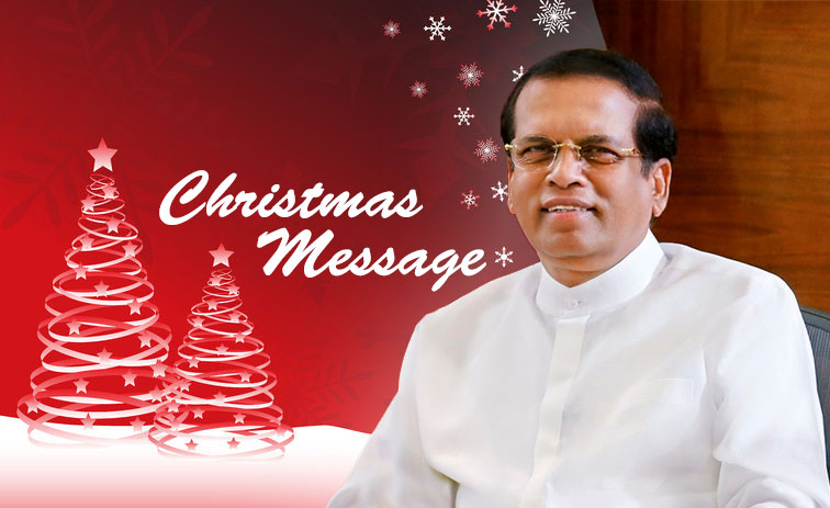 Christmas message by President of Sri Lanka Maithripala Sirisena